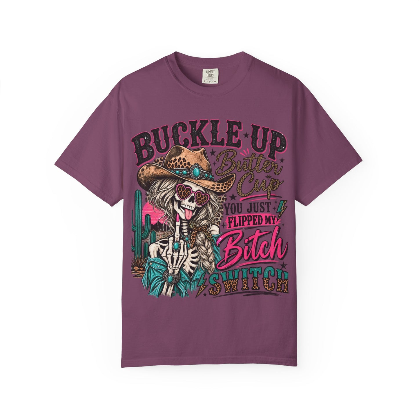 Buckle Up Buttercup T-Shirt — 'You Just Flipped My Bitch Switch' Western Skull Tee