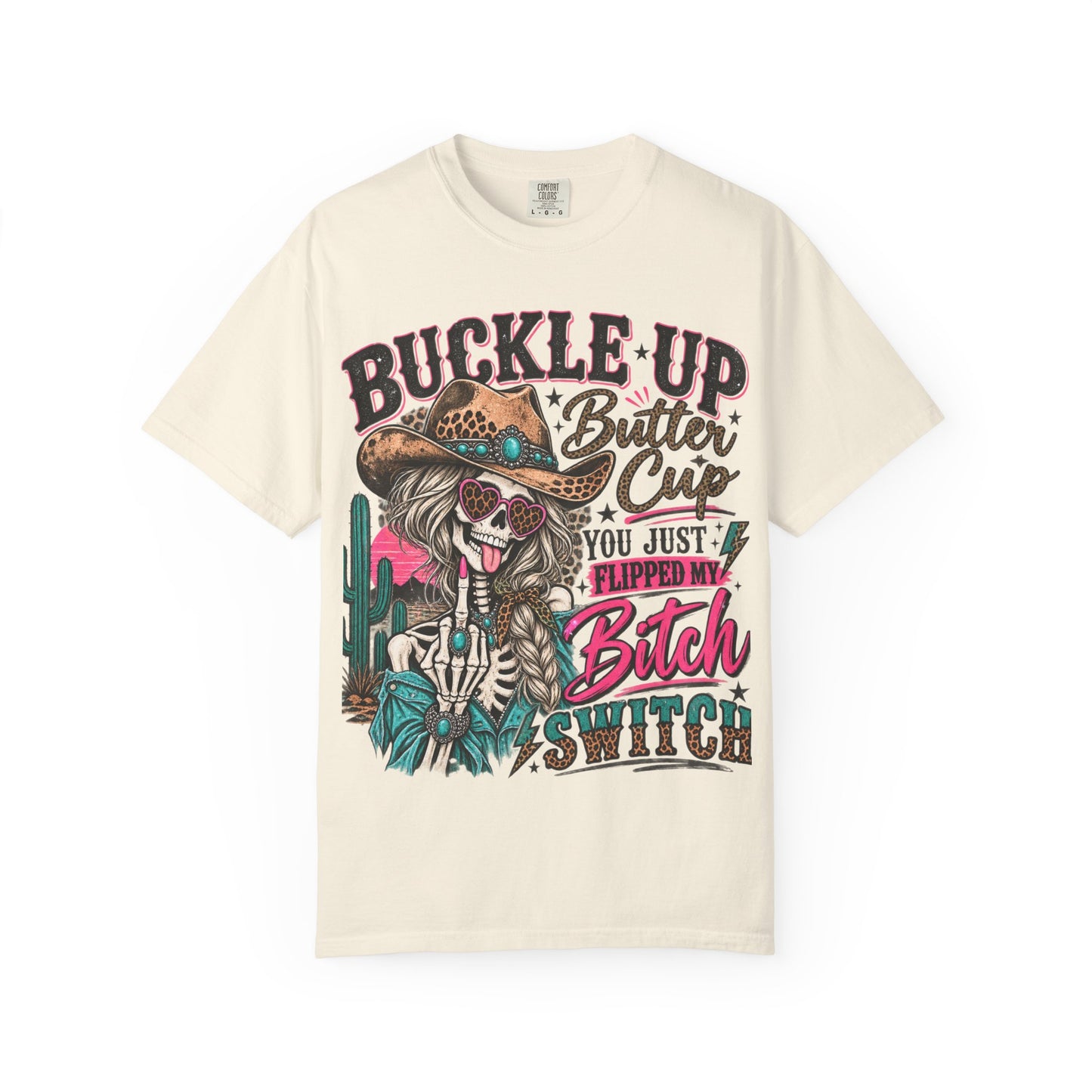 Buckle Up Buttercup T-Shirt — 'You Just Flipped My Bitch Switch' Western Skull Tee