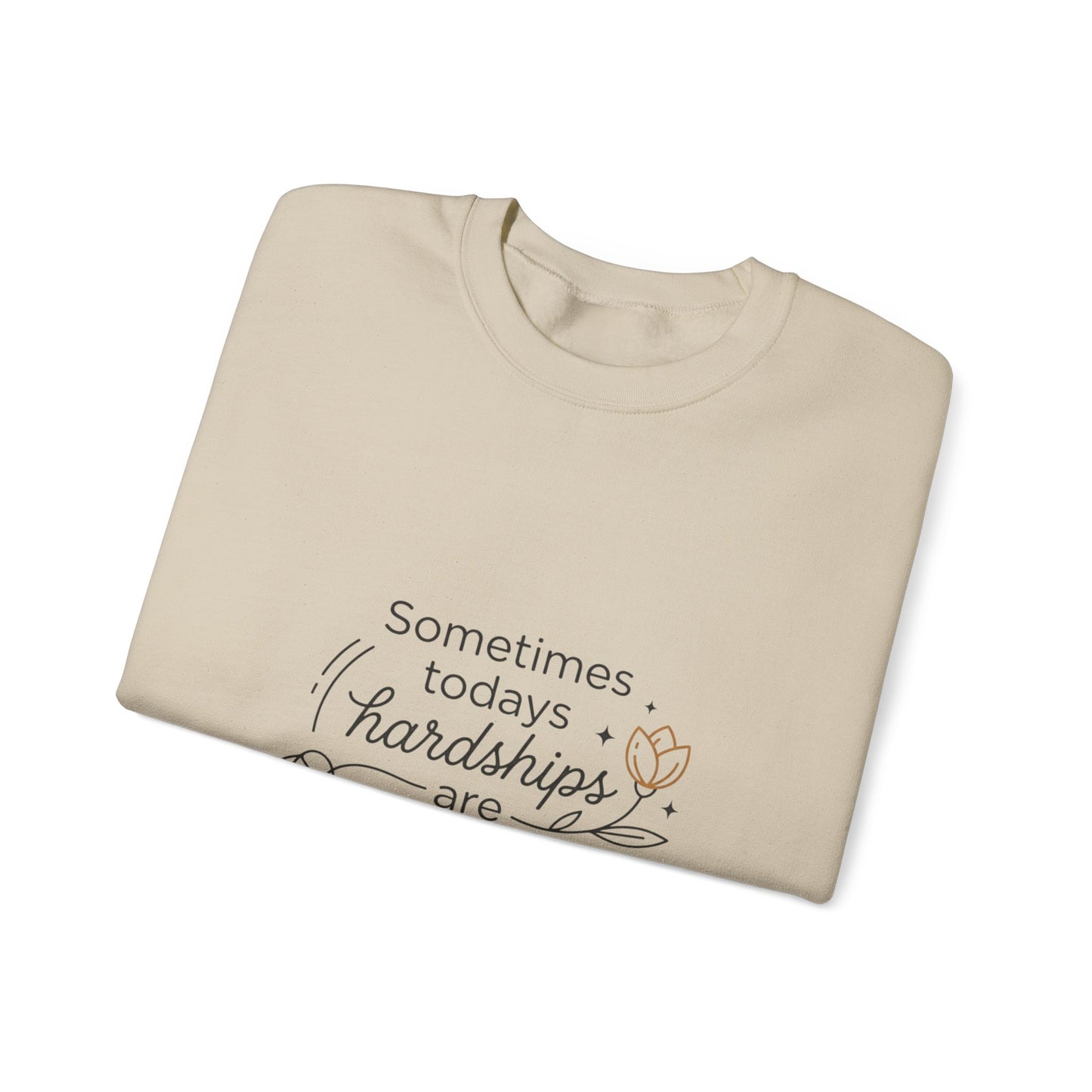 Crewneck Sweatshirt — “Sometimes Today’s Hardships Are Tomorrow’s Blessings” Inspirational Quote