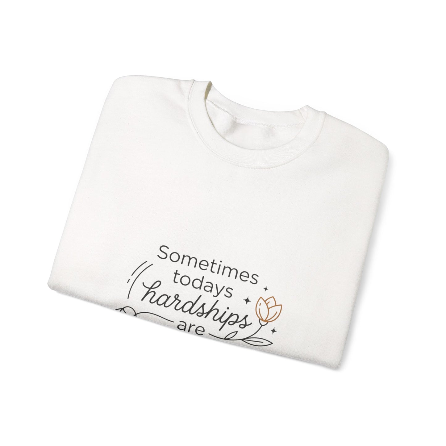 Crewneck Sweatshirt — “Sometimes Today’s Hardships Are Tomorrow’s Blessings” Inspirational Quote