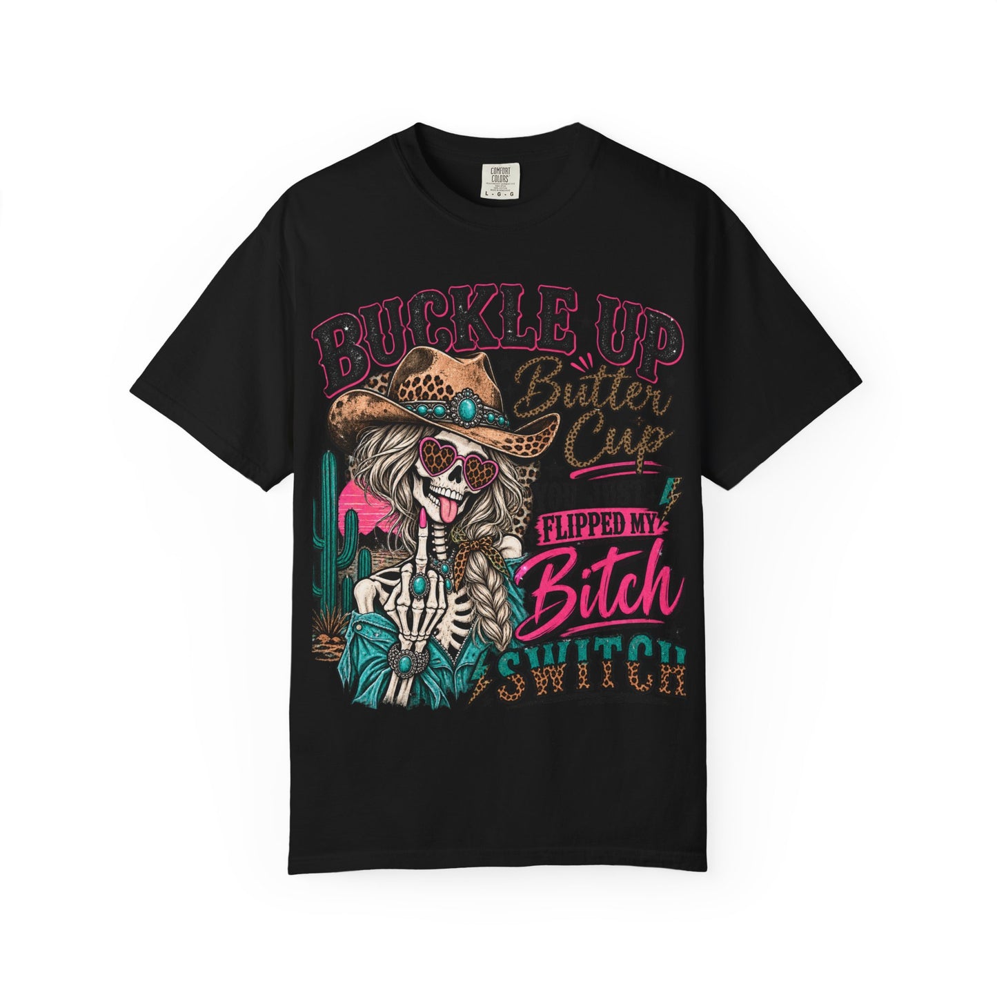 Buckle Up Buttercup T-Shirt — 'You Just Flipped My Bitch Switch' Western Skull Tee
