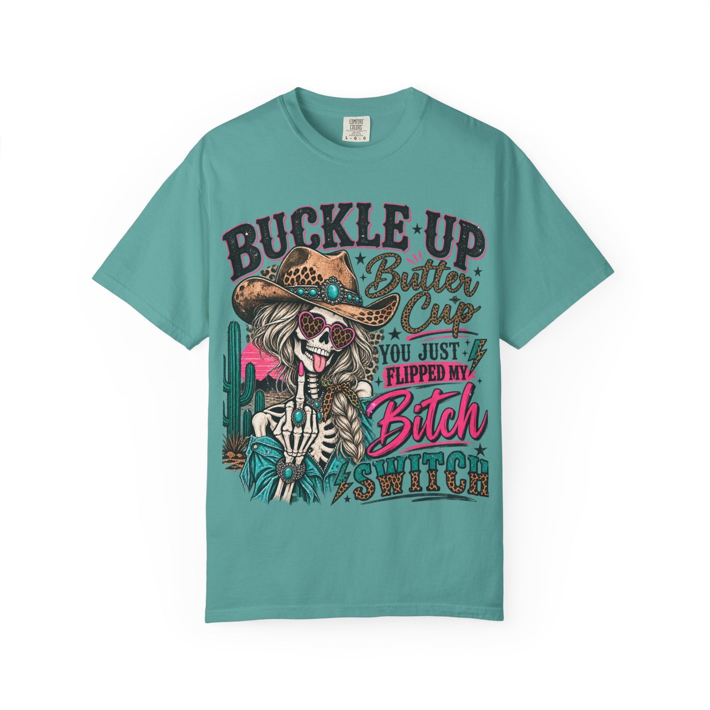 Buckle Up Buttercup T-Shirt — 'You Just Flipped My Bitch Switch' Western Skull Tee