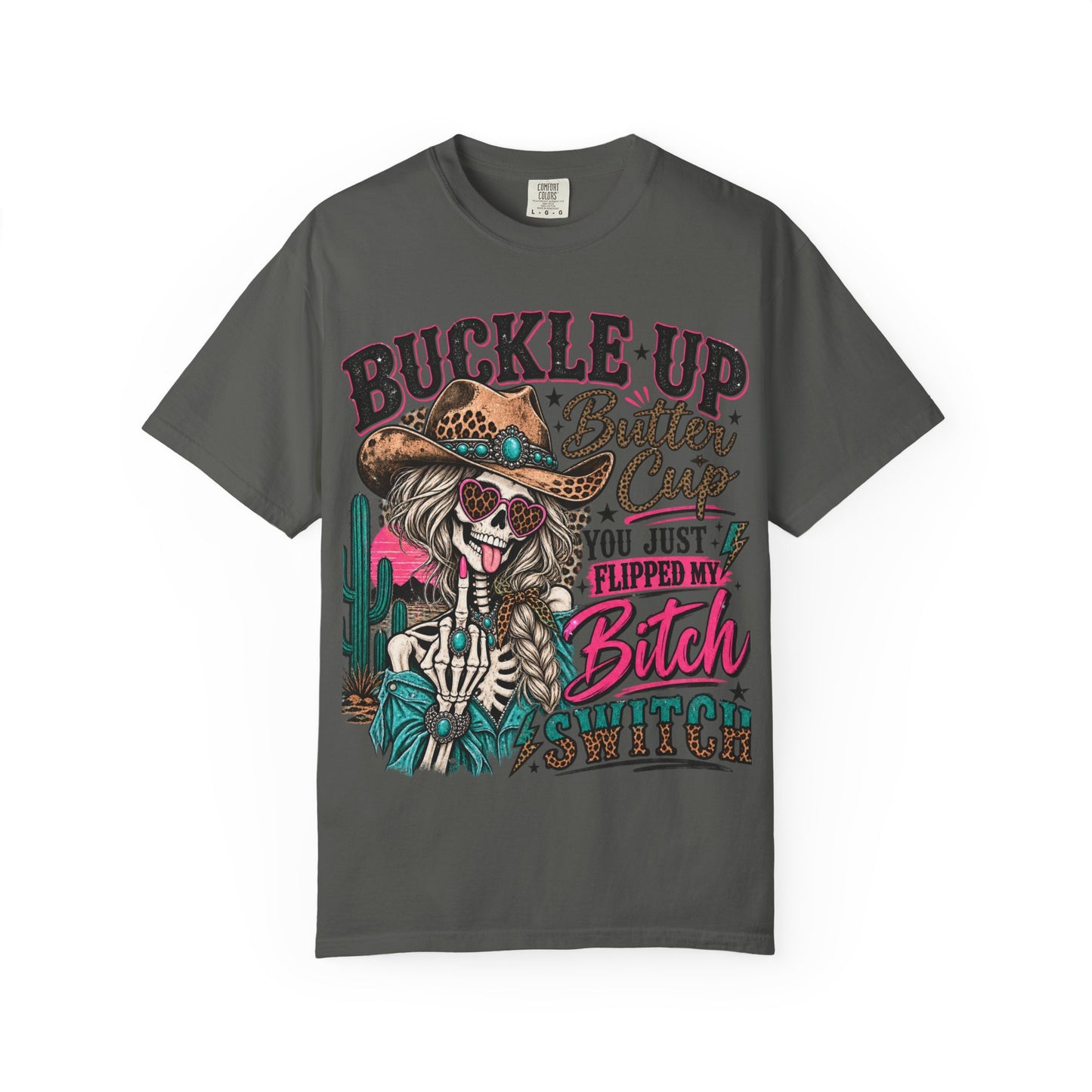 Buckle Up Buttercup T-Shirt — 'You Just Flipped My Bitch Switch' Western Skull Tee