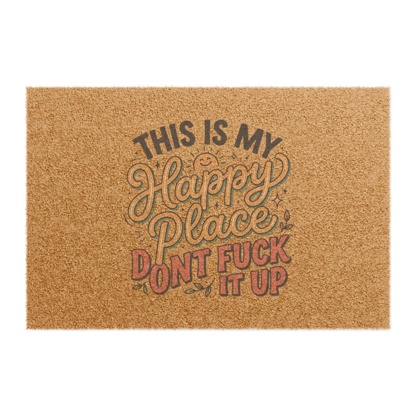 Doormat — "This Is My Happy Place, Don’t F*** It Up" Funny Welcome Mat