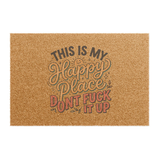Doormat — "This Is My Happy Place, Don’t F*** It Up" Funny Welcome Mat