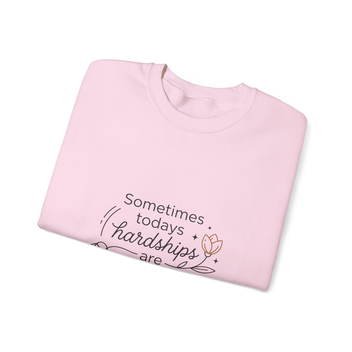 Crewneck Sweatshirt — “Sometimes Today’s Hardships Are Tomorrow’s Blessings” Inspirational Quote