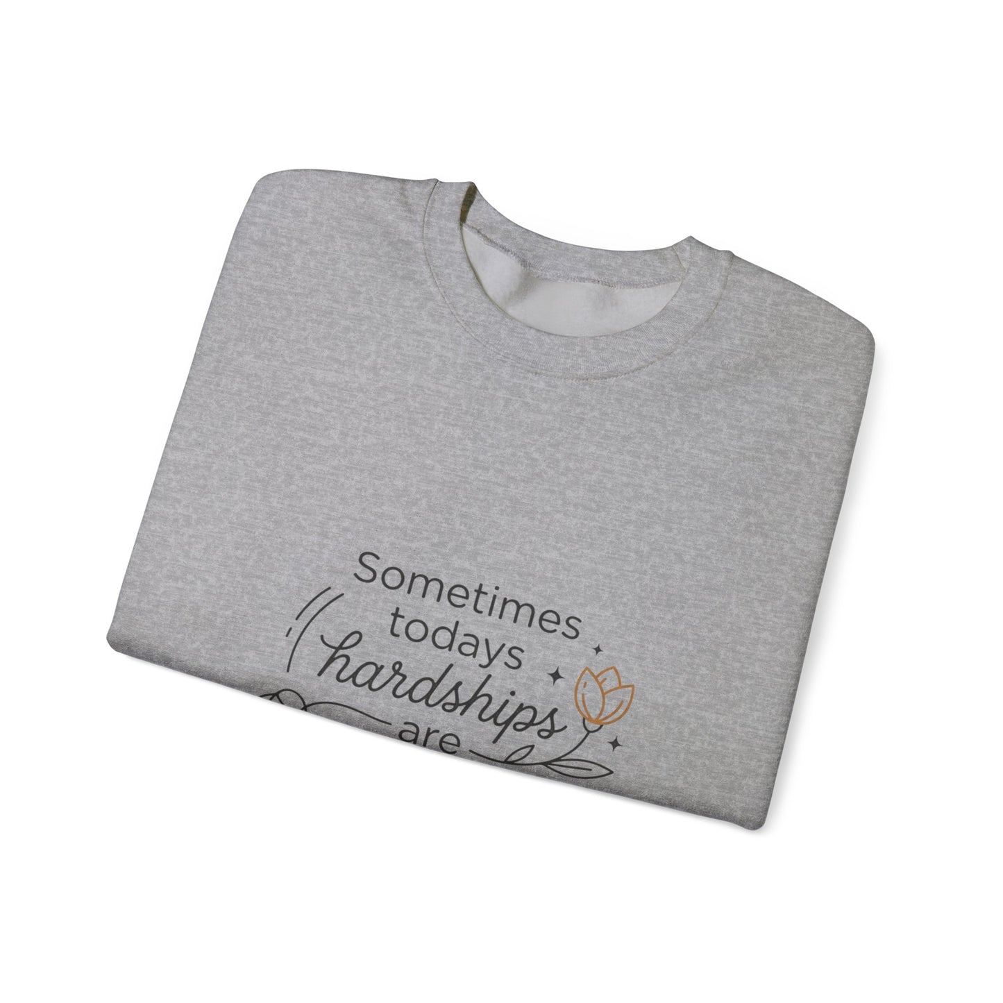 Crewneck Sweatshirt — “Sometimes Today’s Hardships Are Tomorrow’s Blessings” Inspirational Quote
