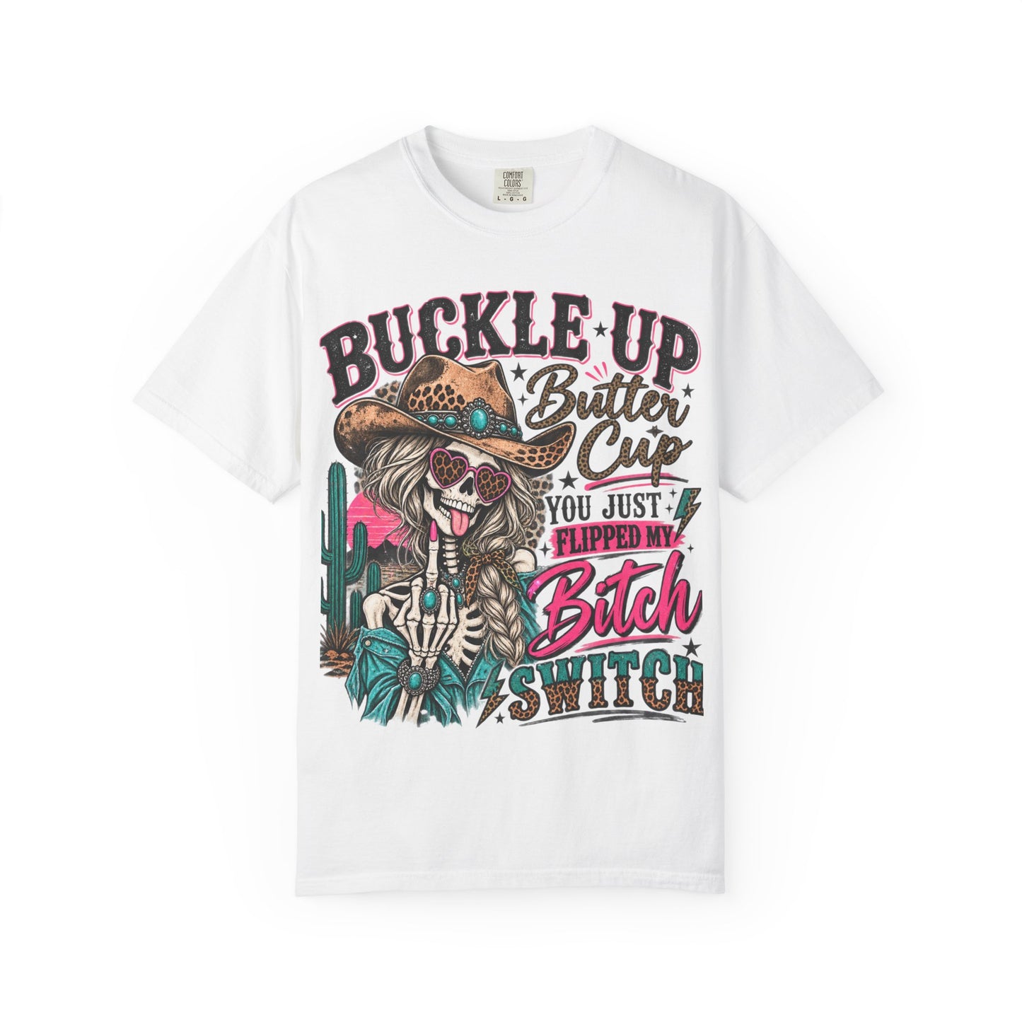 Buckle Up Buttercup T-Shirt — 'You Just Flipped My Bitch Switch' Western Skull Tee