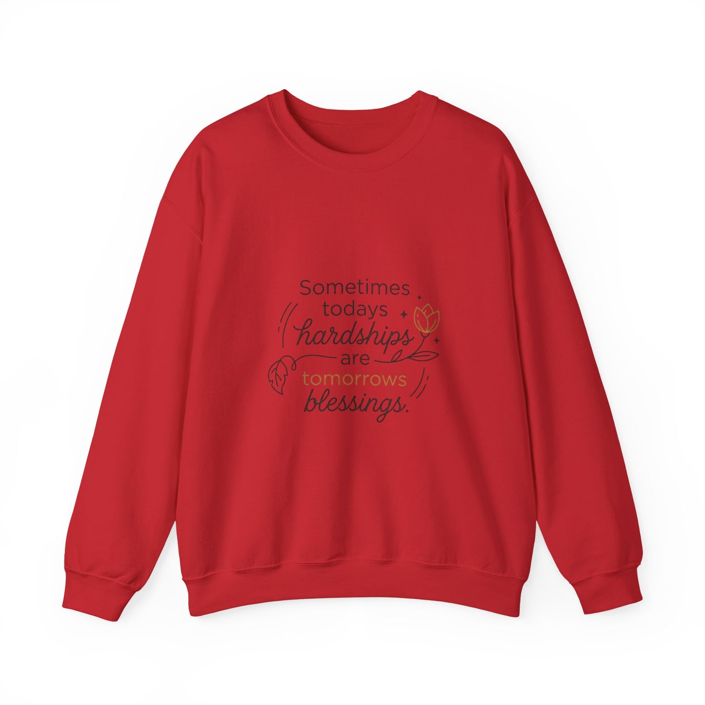 Crewneck Sweatshirt — “Sometimes Today’s Hardships Are Tomorrow’s Blessings” Inspirational Quote