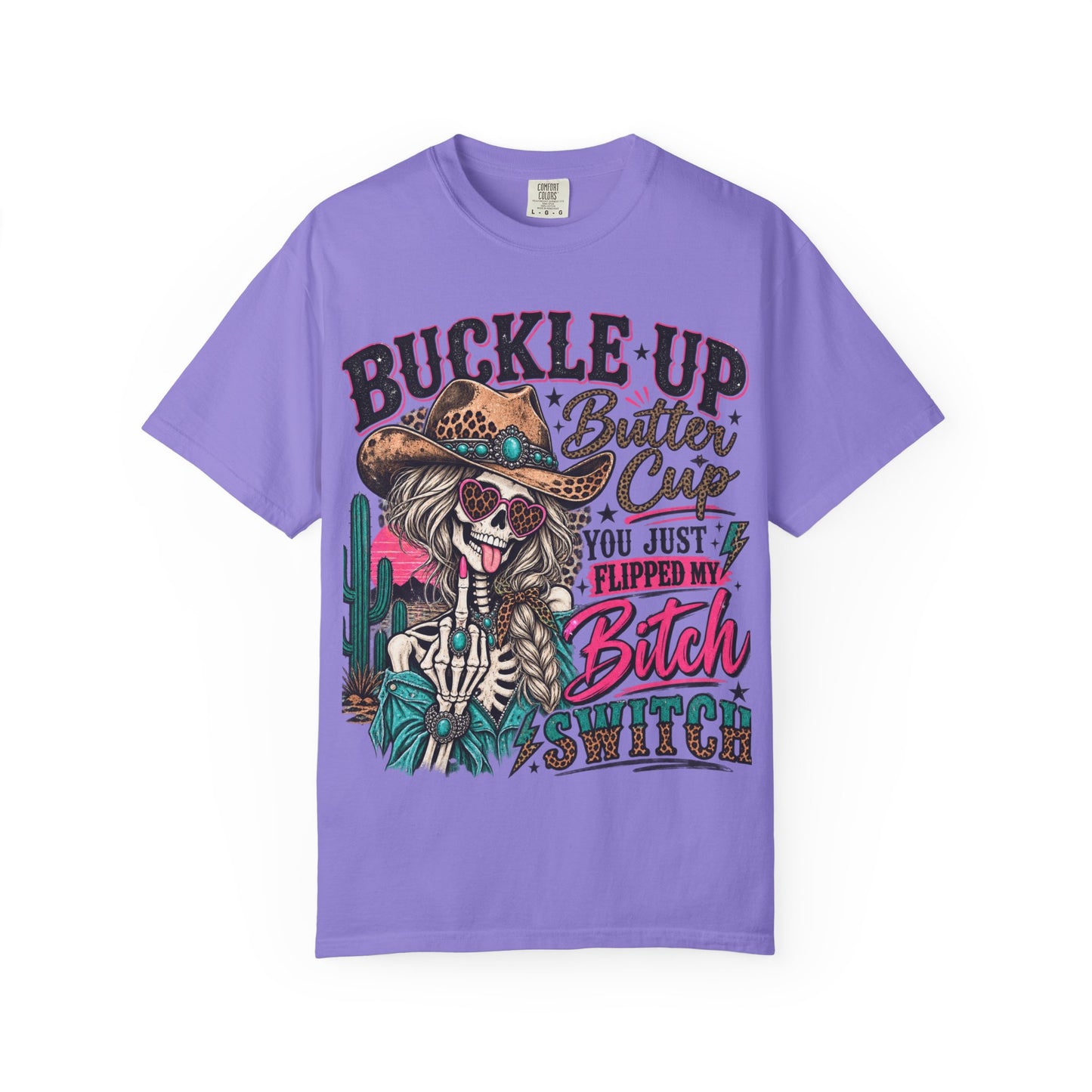 Buckle Up Buttercup T-Shirt — 'You Just Flipped My Bitch Switch' Western Skull Tee
