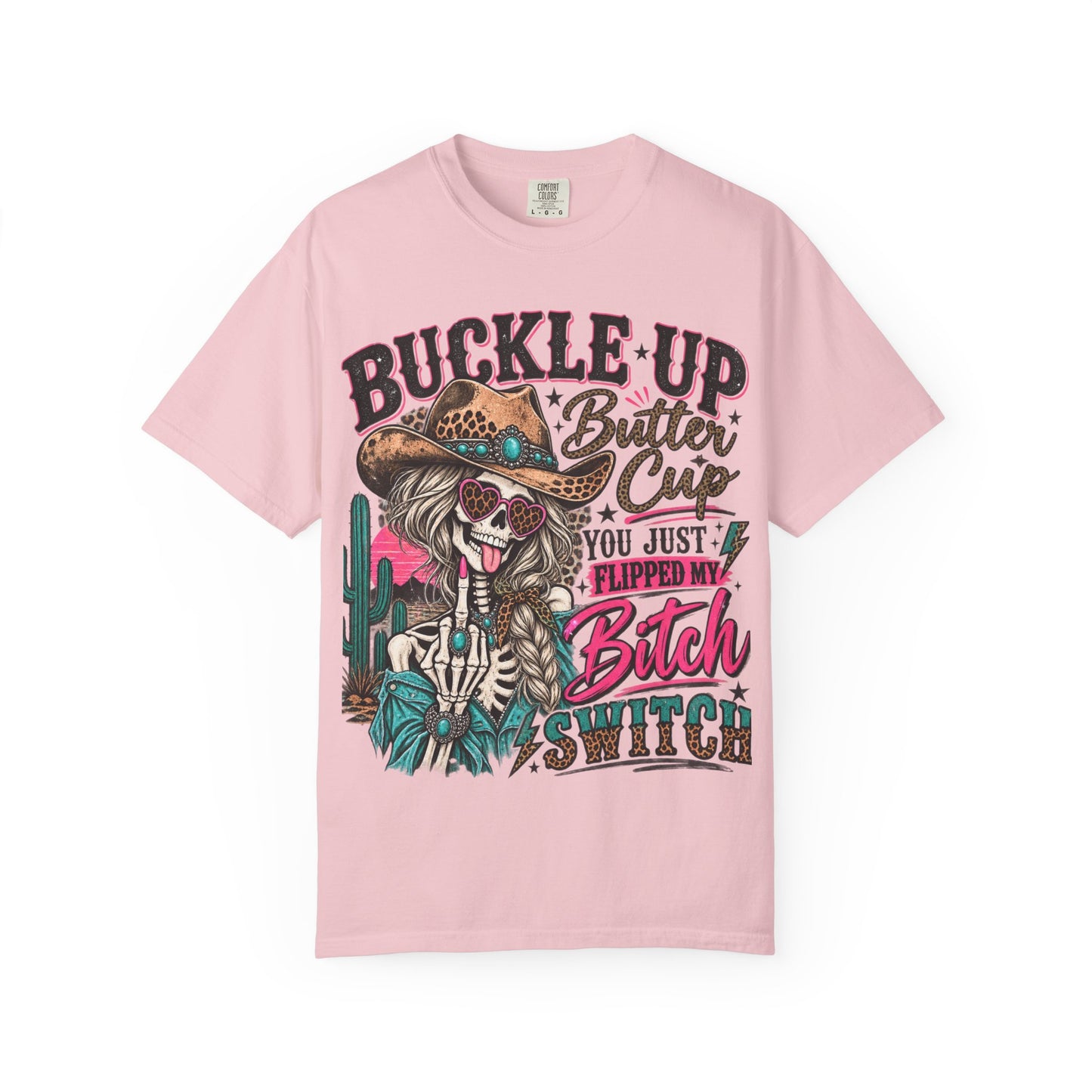 Buckle Up Buttercup T-Shirt — 'You Just Flipped My Bitch Switch' Western Skull Tee