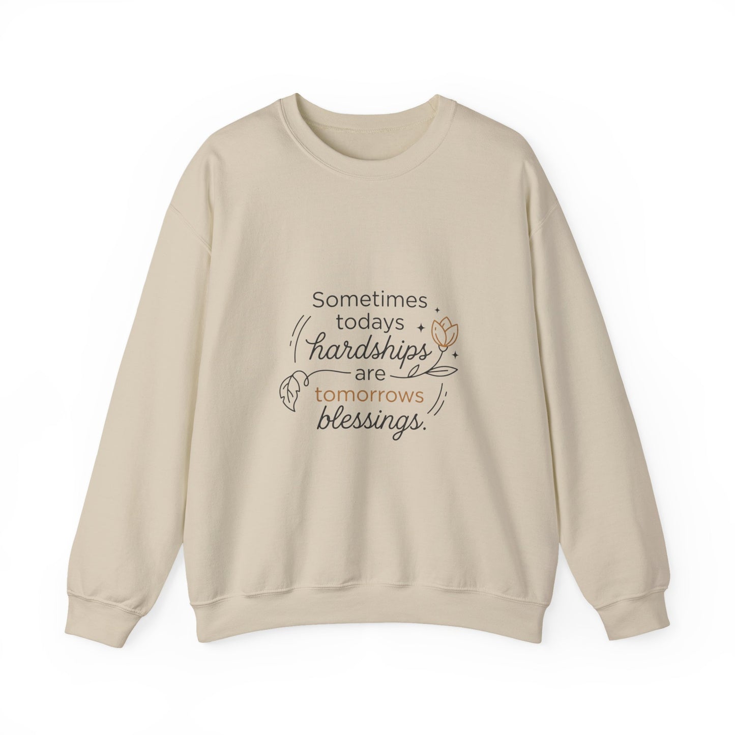 Crewneck Sweatshirt — “Sometimes Today’s Hardships Are Tomorrow’s Blessings” Inspirational Quote
