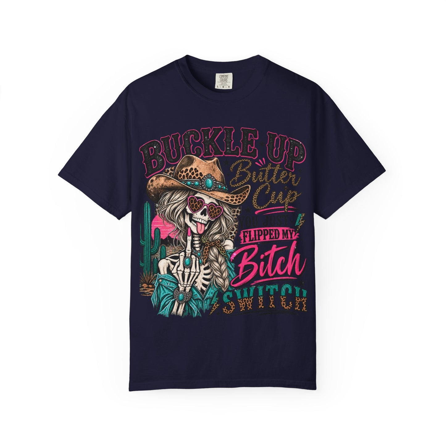 Buckle Up Buttercup T-Shirt — 'You Just Flipped My Bitch Switch' Western Skull Tee