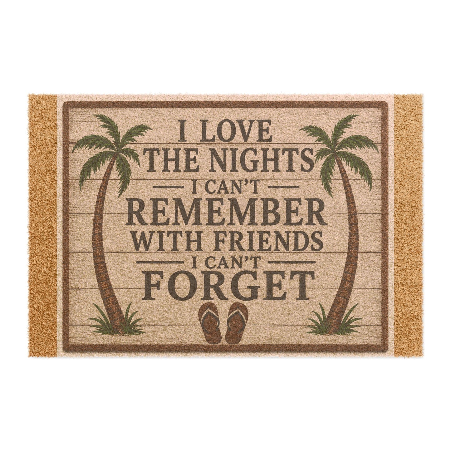Doormat - "I Love the Nights I Can't Remember With Friends I Can't Forget" Tropical Palm Welcome Mat