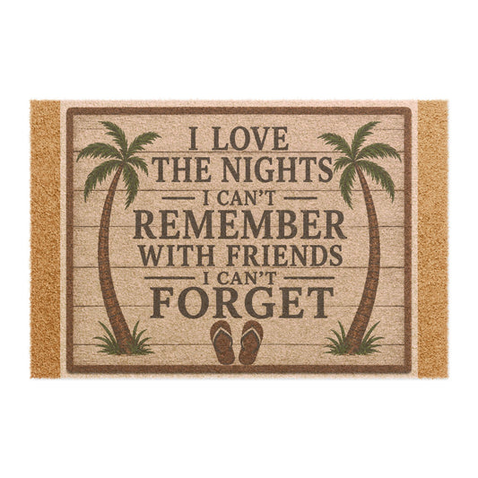 Doormat - "I Love the Nights I Can't Remember With Friends I Can't Forget" Tropical Palm Welcome Mat