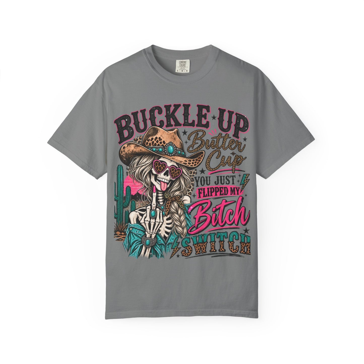 Buckle Up Buttercup T-Shirt — 'You Just Flipped My Bitch Switch' Western Skull Tee