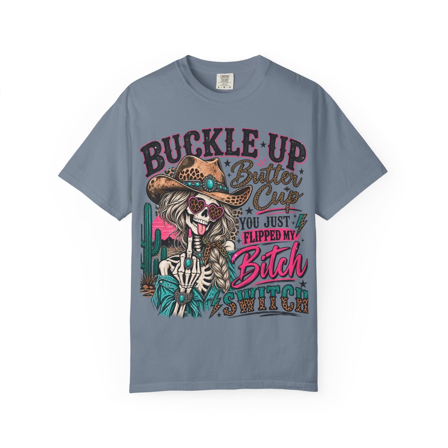 Buckle Up Buttercup T-Shirt — 'You Just Flipped My Bitch Switch' Western Skull Tee