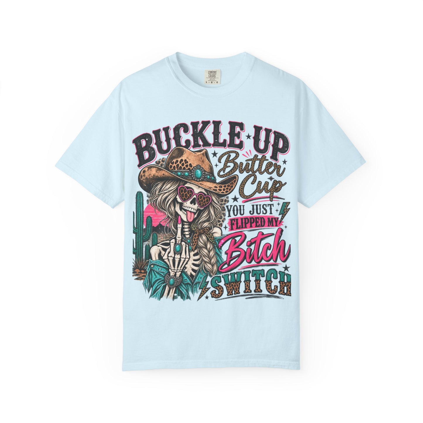 Buckle Up Buttercup T-Shirt — 'You Just Flipped My Bitch Switch' Western Skull Tee