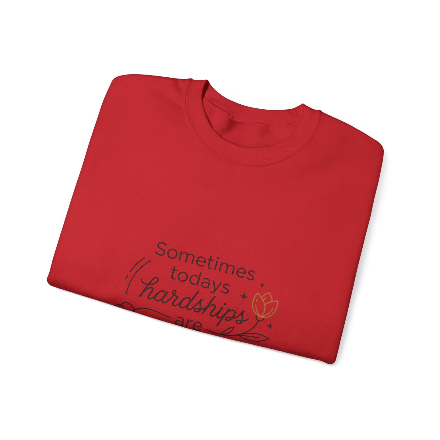 Crewneck Sweatshirt — “Sometimes Today’s Hardships Are Tomorrow’s Blessings” Inspirational Quote